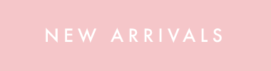 NEW ARRIVALS NEW ARRIVALS